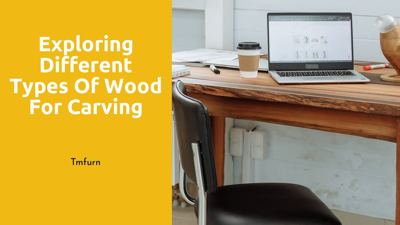 Exploring Different Types of Wood for Carving