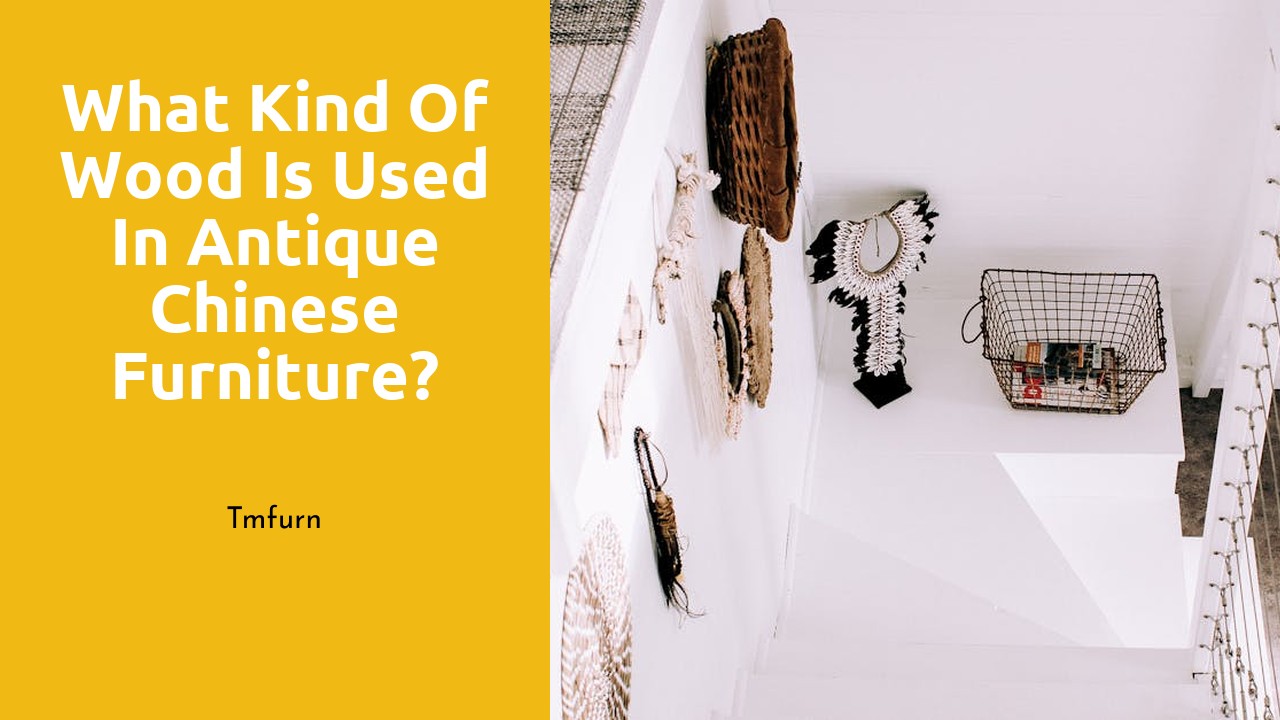 What kind of wood is used in antique Chinese furniture?