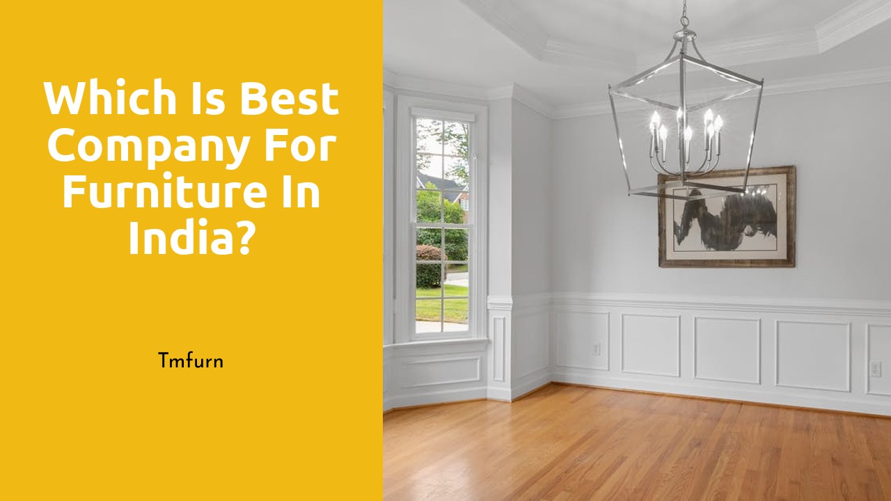 Which is best company for furniture in India?